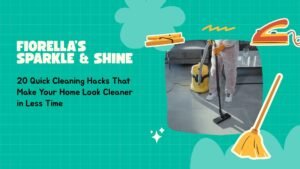 Read more about the article 20 Quick Cleaning Hacks That Make Your Home Look Cleaner in Less Time
