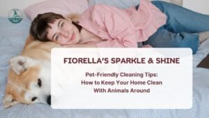 Read more about the article Pet-Friendly Cleaning Tips: How to Keep Your Home Clean With Animals Around